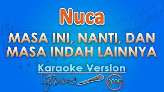 Download lagu Nuca - Masa Ini, Nanti, Dan Masa Indah Lainnya (Karaoke) | GMusic mp3