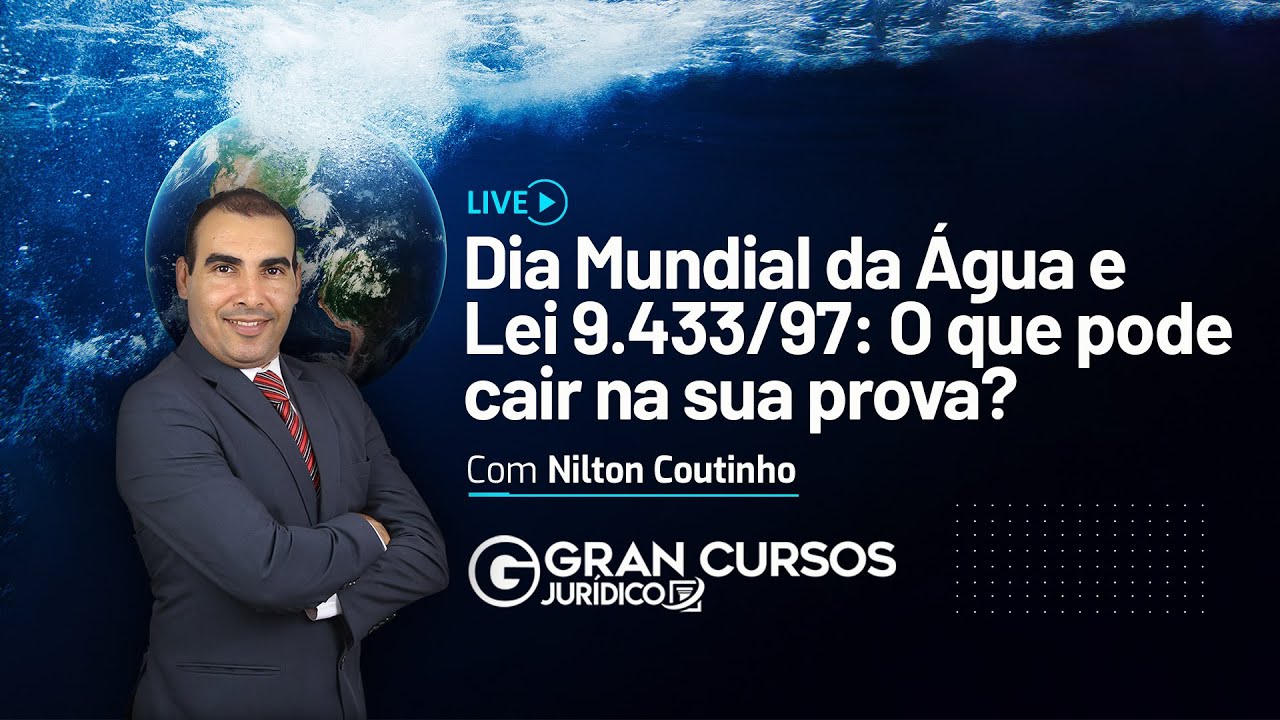 Dia Mundial da Água e Lei 9.433/97: o que pode cair na sua prova? com Nilton Coutinho