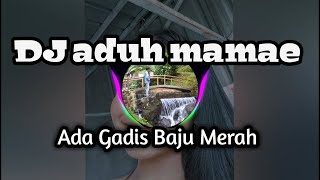 Download lagu DJ ADUH MAMAE ADA GADIS BAJU MERAH FULL BASS VIRAL DI TIKTOK 2020 mp3