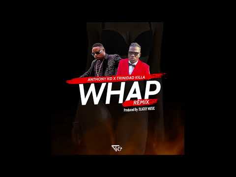 Anthony KD and Trinidad Killa WHAP Remix!
