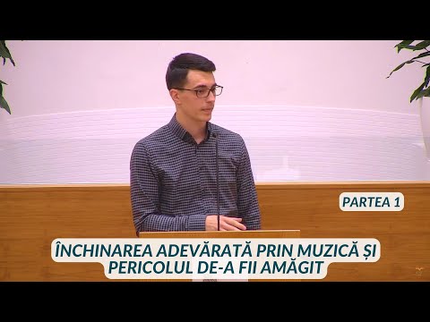 Daniel Cruceru - Închinarea adevărată prin muzică și pericolul de-a fii amăgit (Partea 1)