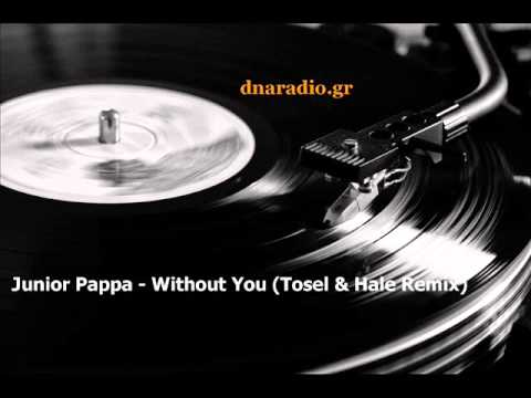 Junior Pappa - Without You (Tosel & Hale Remix)