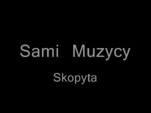 Sami Muzycy - Skopyta