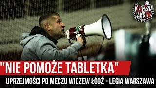 NIE POMOŻE TABLETKA - uprzejmości po meczu Widzew Łódź - Legia Warszawa (30.10.2019 r.)