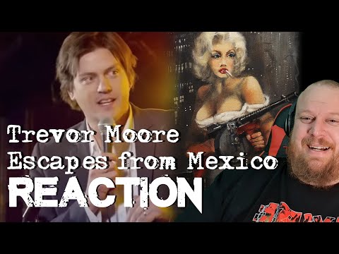 Trevor Moore Escapes Mexico REACTION
