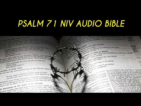 PSALM 71 NIV AUDIO BIBLE (with text)