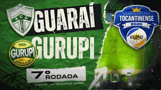 Campeonato Tocantinense 2026 Guaraí x Gurupi  7° rodada