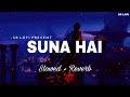 Suna Hai - Lofi (Slowed + Reverb) | Jubin Nautiyal | SR Lofi