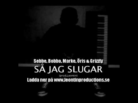 Sebbe, Bobbo, Marke, Öris & Grizzly - Så jag slugar (prod. Leontin)
