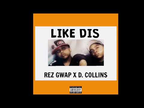 Rez Gwap Ft. D. Collins