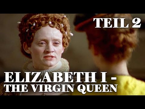 Elizabeth I - The Virgin Queen - Teil 2 | Königin von England