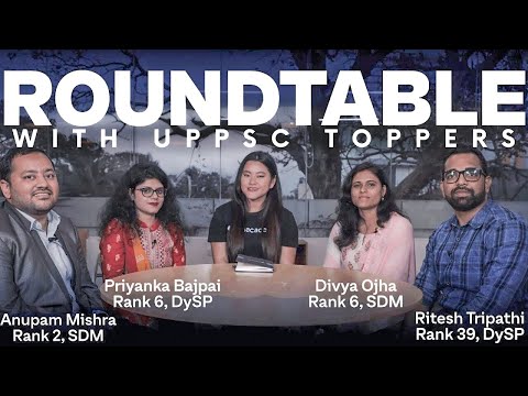 Roundtable E02 - UPPSC Preparation With Anupam, Priyanka, Divya, & Ritesh | UPPSC Toppers 2017
