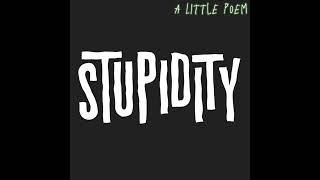 Download lagu Stupidity - A Little Poem Lirik Video mp3