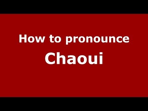 How to pronounce Chaoui (Arabic/Morocco) - PronounceNames.com