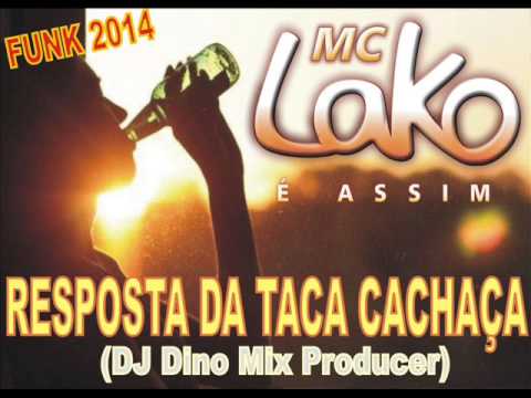 Mc Lako e a Novinha - Resposta da Taca Cachaça (Funk 2014) Feat Dino Mix Producer