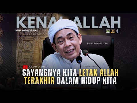 USTAZ AHMAD RIZAM - KENAL ALLAH