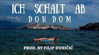 Don Dom - Ich Schalt&#39; Ab (Prod. By Filip Đuričić) Official Audio