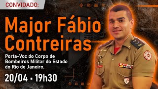 MAJOR FÁBIO CONTREIRAS • PORTA VOZ DO CORPO DE BOMBEIROS MILTAR DO RJ •  #FalaGuerreiro44