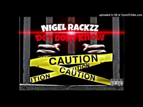 Nigel Rackzz Dey Dont know [official audio]