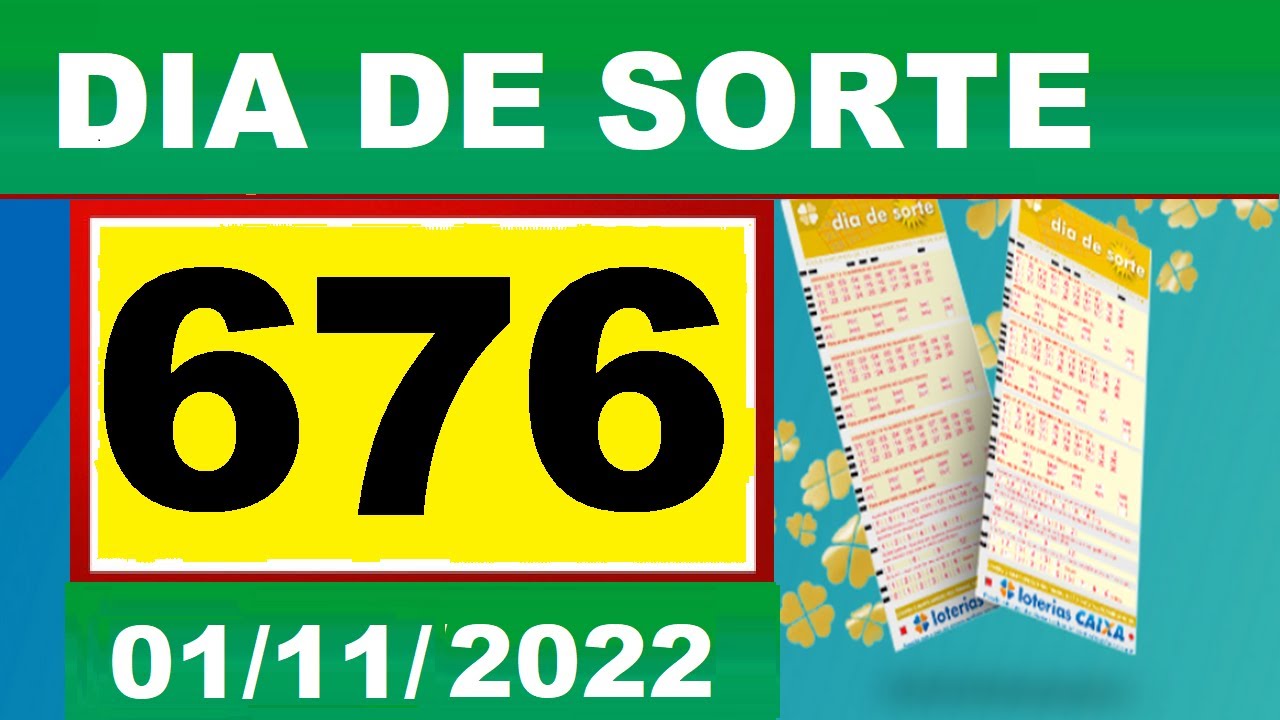 Resultado do DIA DE SORTE Concurso 0676, Sorteio dia 01/11/2022
