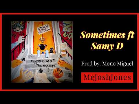 Sometimes ft Samy D - MeJoshJones