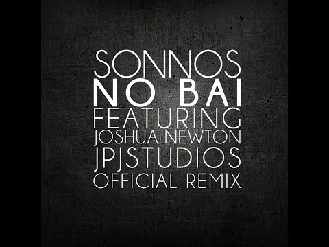 Sonnos - No Bai Ft. Joshua Newton & JpJStudios (Official Remix) + Download Link