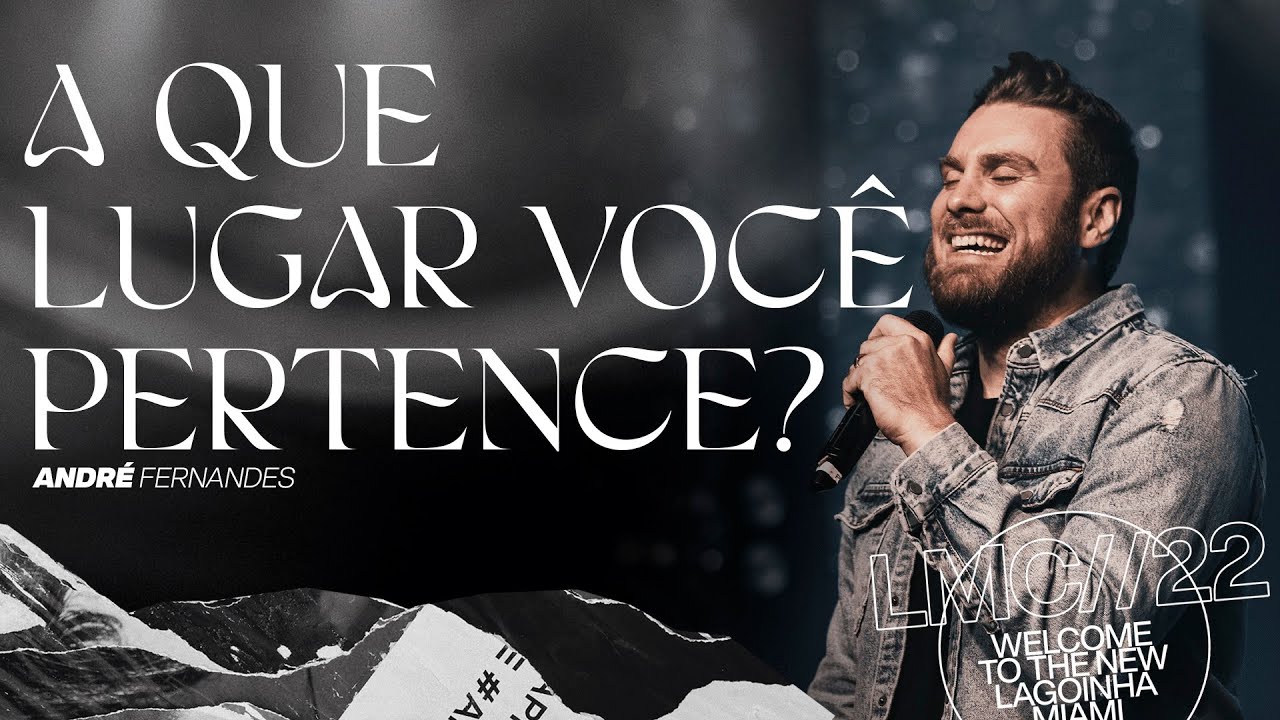 A QUE LUGAR VOCÊ PERTENCE? | ANDRÉ FERNANDES | LAGOINHA MIAMI CHURCH
