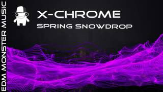 X-Chrome - Spring snowdrop [EDM Monster music]