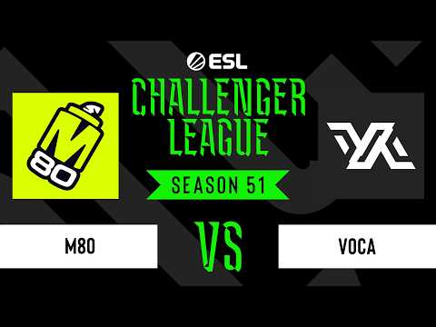 M80 vs. Voca - ESL Challenger League - Season 51 - NA