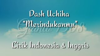 Download lagu Dash Uchiha 'Merindukanmu' | Lirik Indonesia Inggris mp3