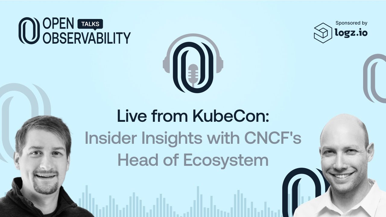 Live from KubeCon. Insider Insights with CNCF's Head of Ecosystem, OpenObservability Talks
