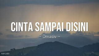 Download lagu Dmasiv - Cinta Sampai Disini Lyrics mp3