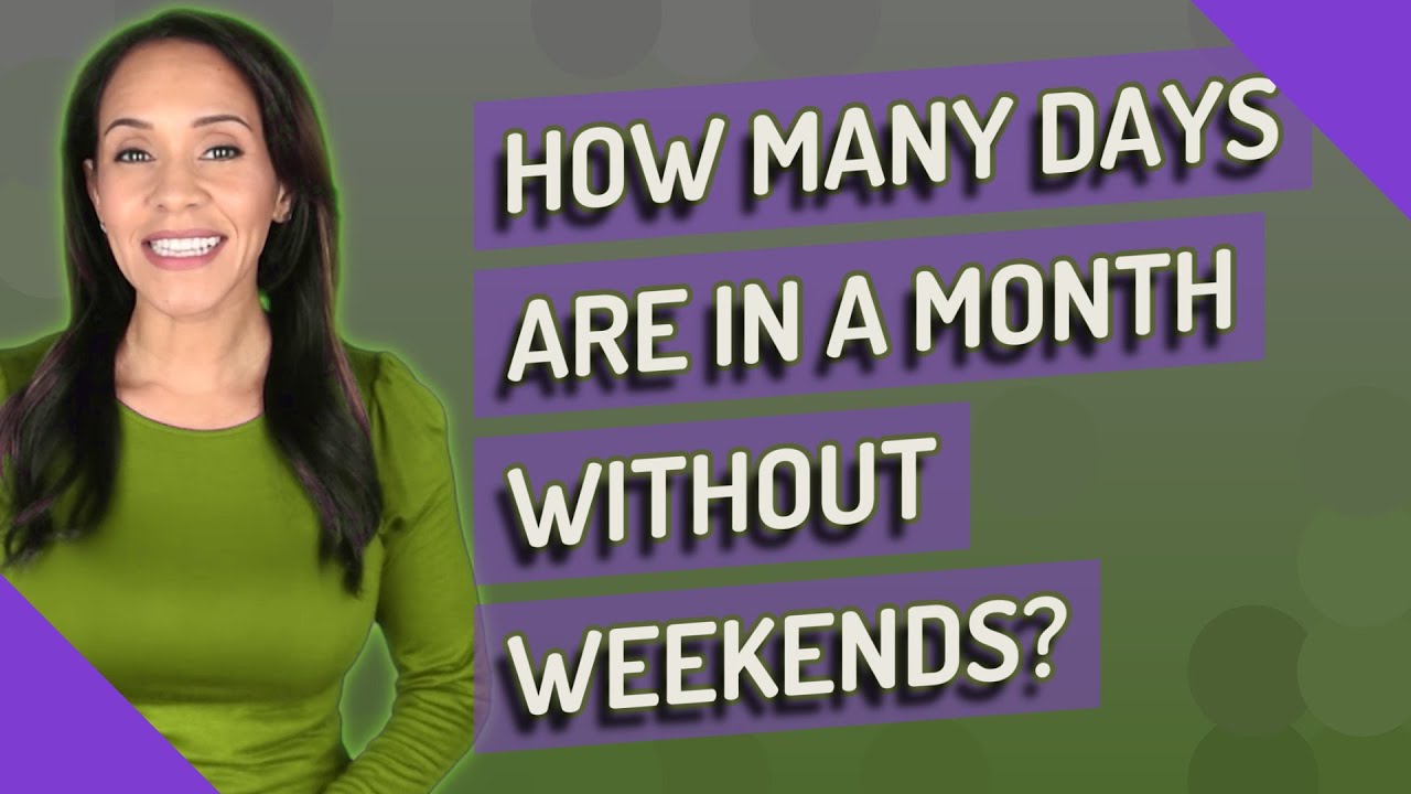 How many days are in a month without weekends? Life Set Go
