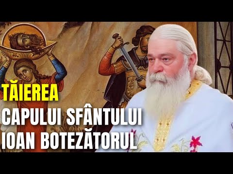 Taierea capului Sfântului Ioan Botezătorul - Parintele Calistrat