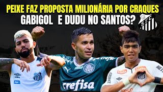 SAIU AGORA -  Gabigol  e Dudu no Santos? Peixe faz proposta milionária por craques de peso!