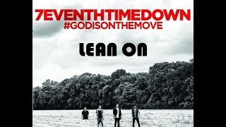 7eventh Time Down - Lean On (Lyrics)