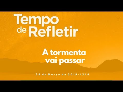 [Tempo de Refletir] A tormenta vai passar!