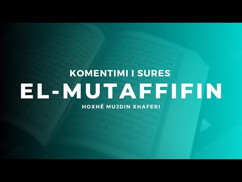 Komentimi i Sures El-Mutaffifin - Hoxhë Mujdin Xhaferi