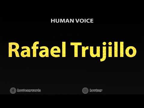 How to Pronounce Rafael Trujillo