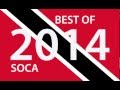 BEST OF 2014 TRINIDAD SOCA - 180 Big Tunes ...