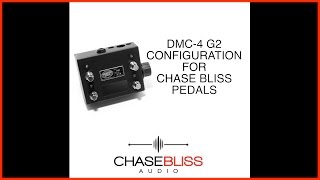 Video thumbnail for Configure Your DMC-4 For Use With Chase Bliss Pedals by chase bliss