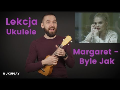 Margaret - Byle Jak Lekcja Ukulele #UKUPLAY