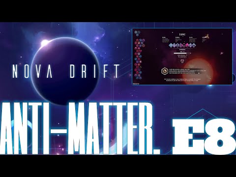 Nova Drift - Episode 8 - ANTI-MATTER.