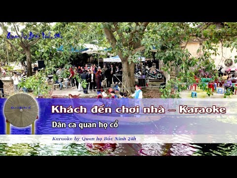 Khách đến chơi nhà - Karaoke Quan họ lời cổ