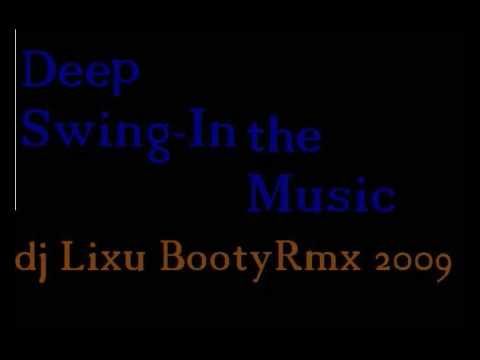 Deep Swing-In the Music (Dj Lixu Booty rmx)