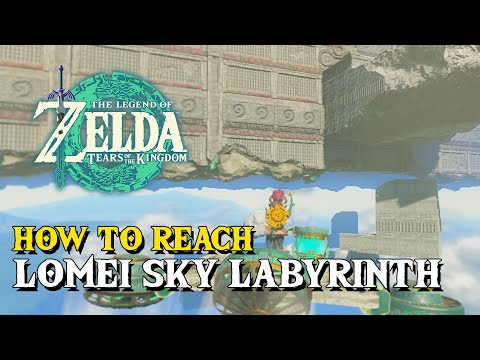 Zelda Tears Of The Kingdom How To Reach Lomei Sky Labyrinth