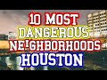 Top 10 Most Dangerous Houston, Texas Neighborhoods.