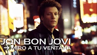 Jon Bon Jovi | Miro A Tu Ventana