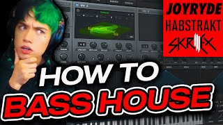 HOW TO BASS HOUSE (Joyryde Habstrakt Skrillex)