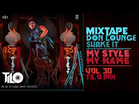 Mixtape | DON LOUNGE | Shake It - My Style My Name - TILO Mix